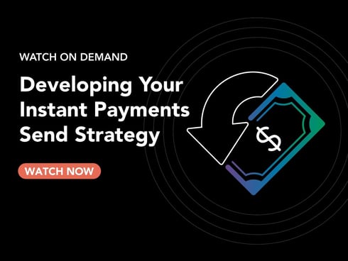 Developing Your Instant Payments Send Strategy
