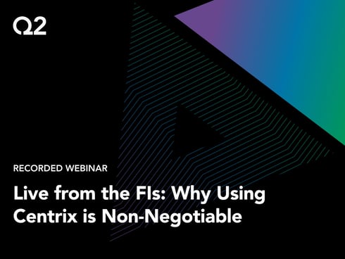 Live from the FIs: Why Using Centrix is Non-Negotiable