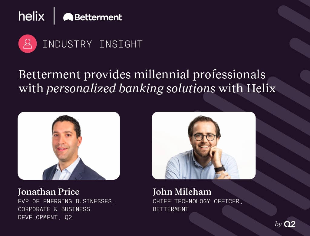 With Helix, Betterment Provides Personalized Banking Solutions for Millennial Professionals