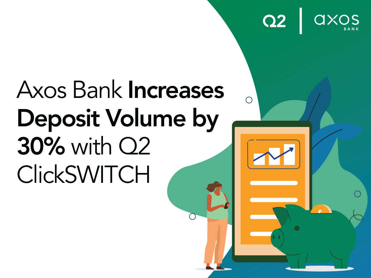Axos Bank Increases Deposit Volume by 30 Percent with Q2 ClickSWITCH