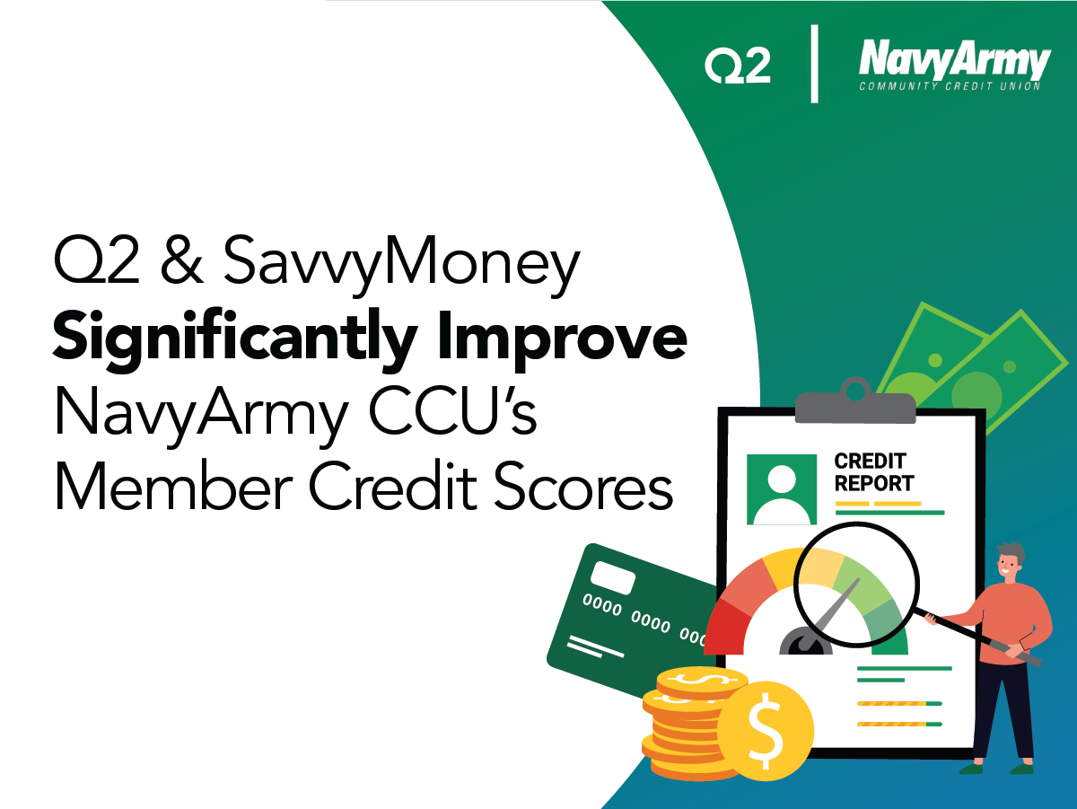 Q2 & SavvyMoney Significantly Improve NavyArmy CCU’s Member Credit Scores