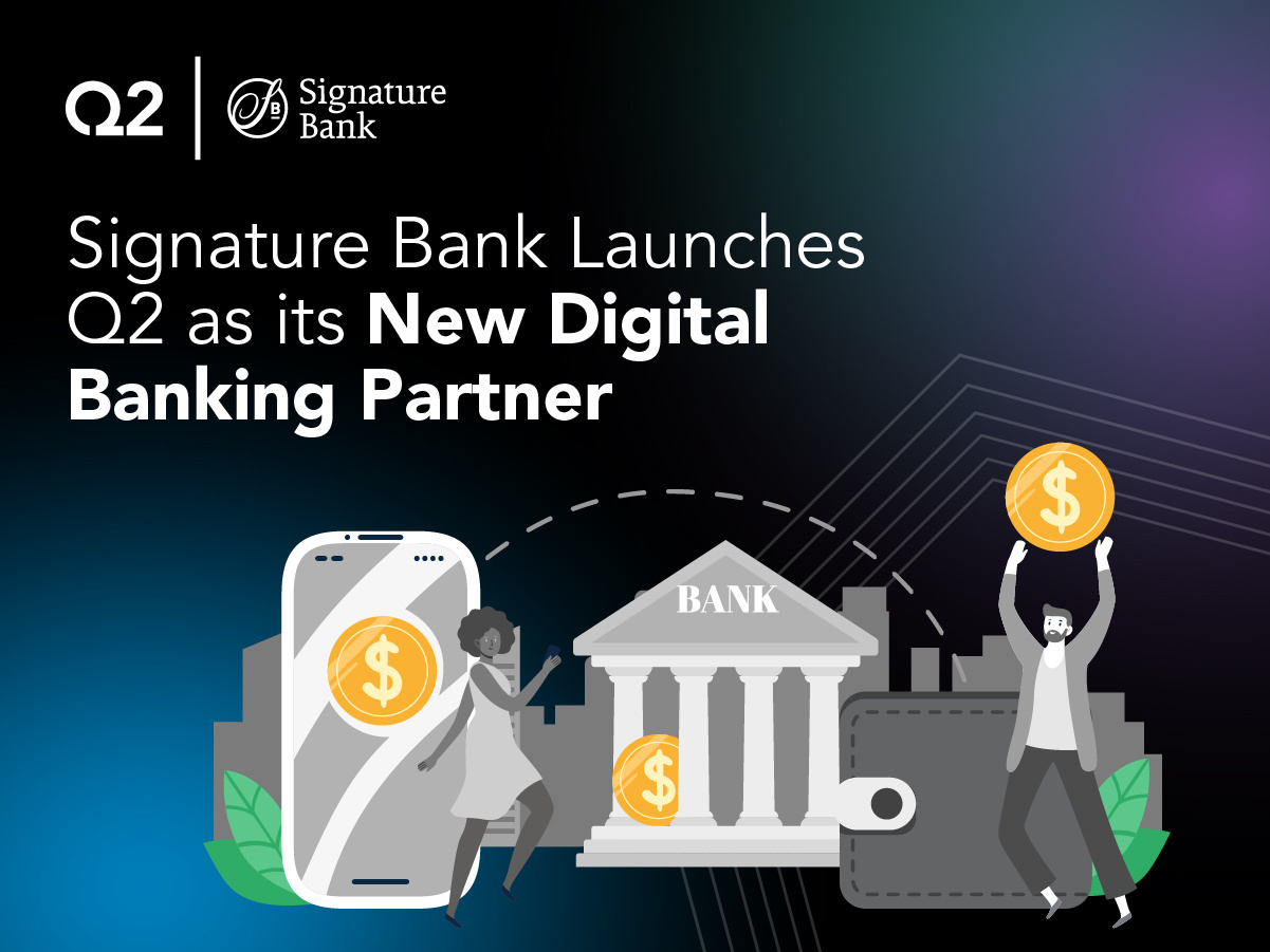 Signature Bank Program Signature Bank Launches Q2 as its New Digital Banking Partner