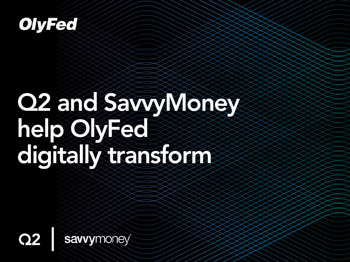 In Less than Six Months, 20% of OlyFed’s Online Members Benefit From SavvyMoney Solutions on the Q2 Platform