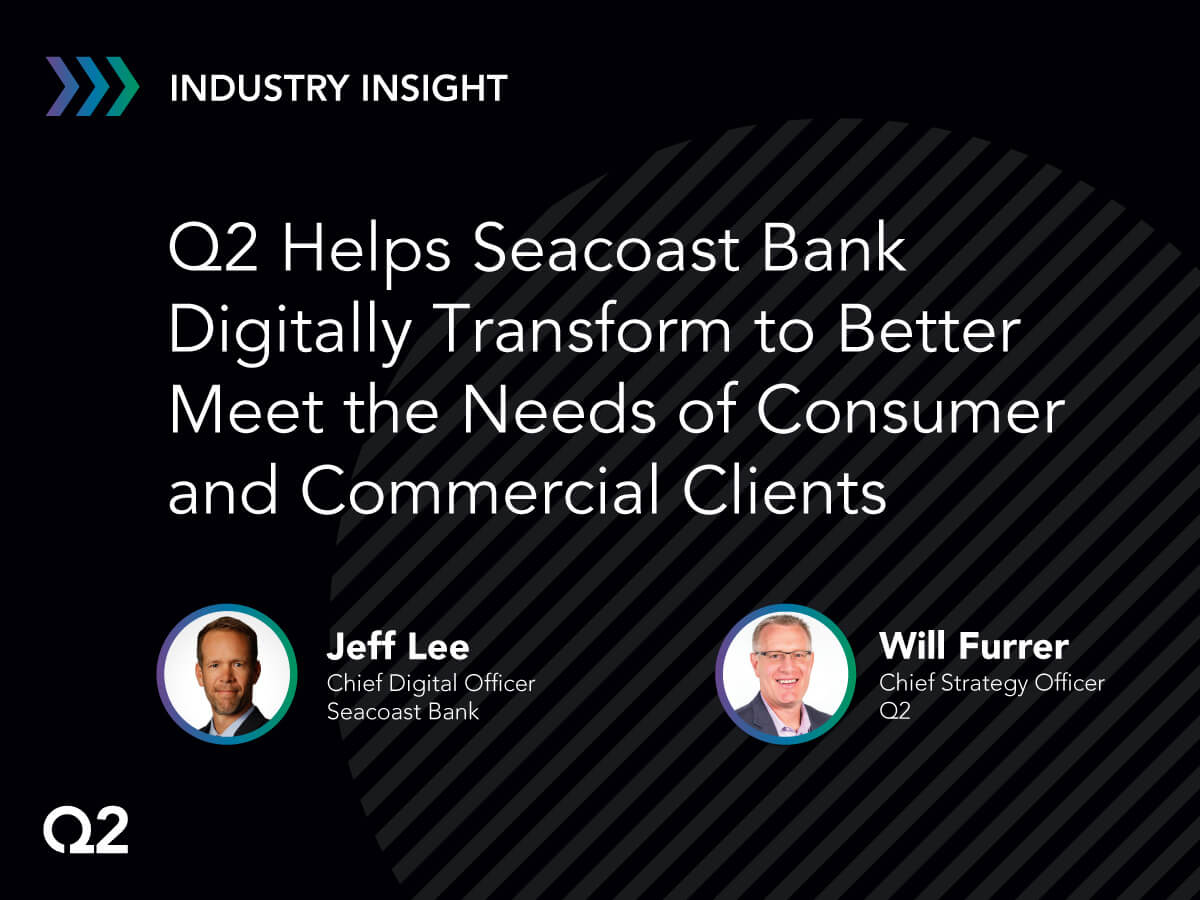 Q2 Helps Seacoast Bank Digitally Transform to Better Meet the Needs of Consumer and Commercial Clients