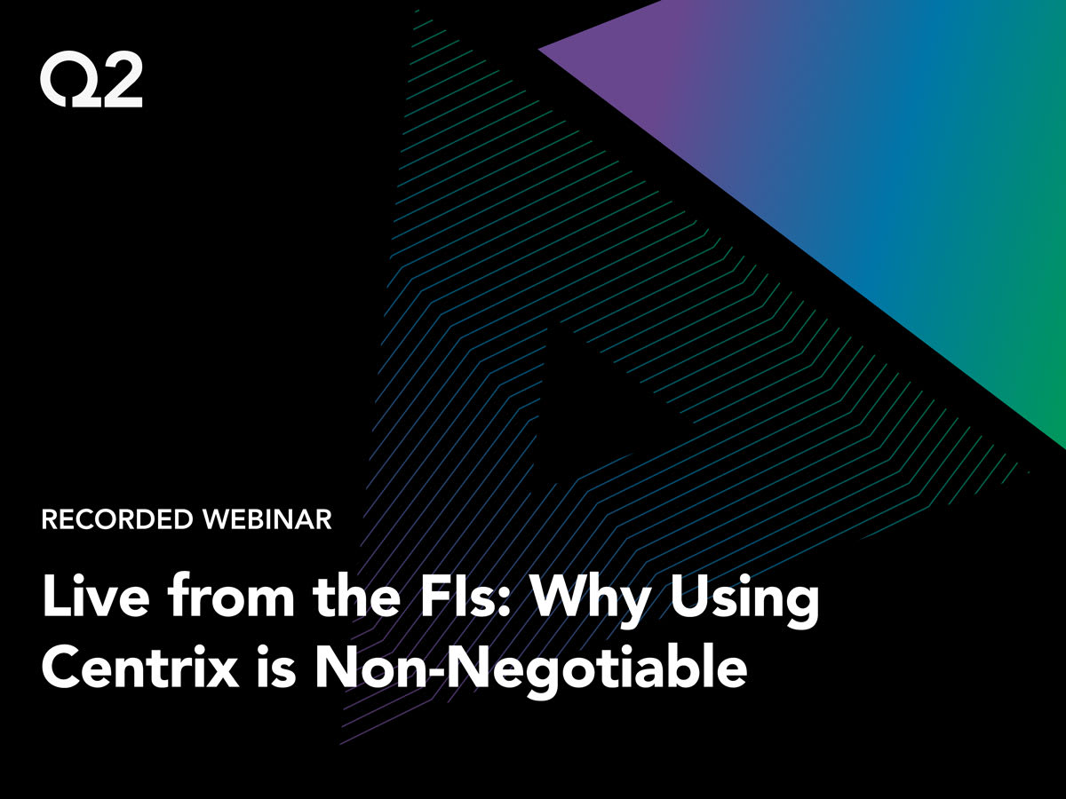 Live from the FIs: Why Using Centrix is Non-Negotiable